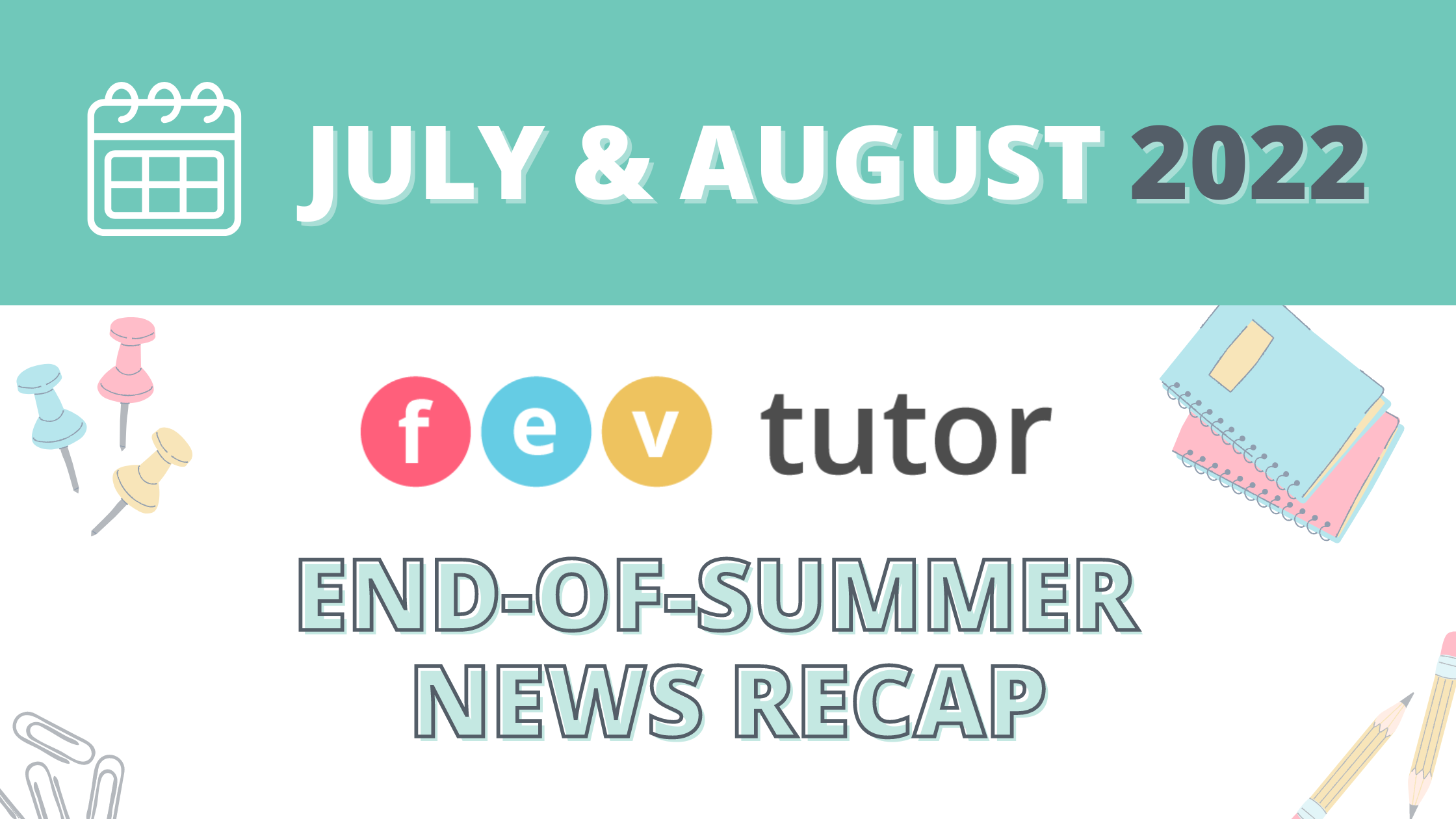 FEV Tutor in the News: July & August 2022 Recap